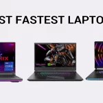 The Fastest Laptops for 2023