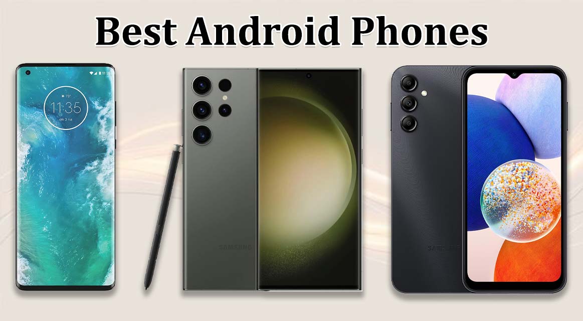 Best Android Phones for 2023: Which One Is Right for You?