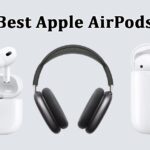 Best Apple AirPods (Updated 2023): Upgrade Your Audio