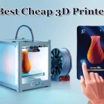 The Best Cheap 3D Printers for 2023