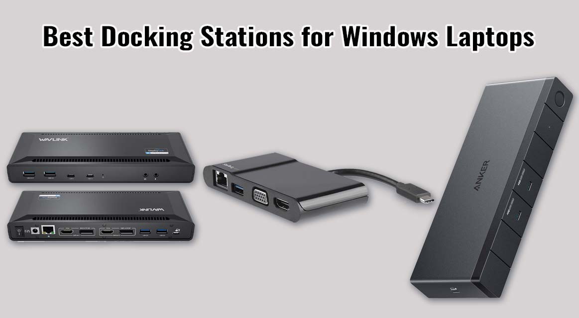 The Best Docking Stations for Windows Laptops in 2023