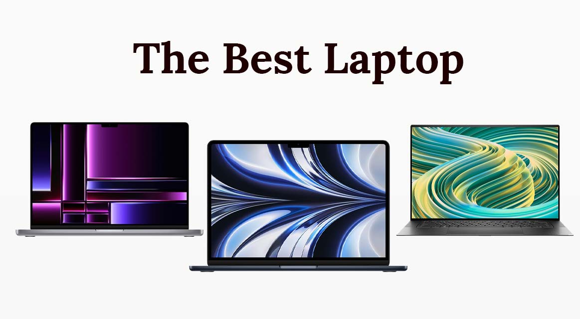 Best Laptop for You of 2023 – The Ultimate Guide to Buy